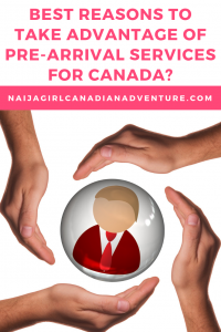 best reasons to take advantage of pre-arrival services for canada